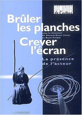 Brûler les planches, crever l'écran