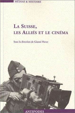 La Suisse, les Alliés et le cinéma