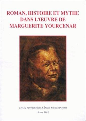 Roman, histoire et mythe dans l'œuvre de Marguerite Yourcenar