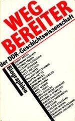 Wegbereiter der DDR-Geschichtswissenschaft: Biographien (German Edition)