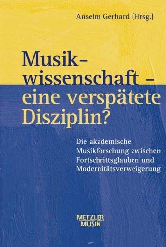 Musikwissenschaft--eine verspätete Disziplin?