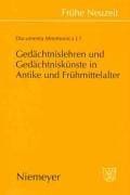 Gedächtnislehren und Gedächtniskünste in Antike und Frühmittelalter