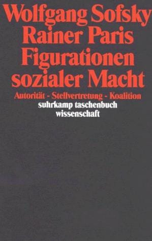 Figurationen sozialer Macht. Autorität, Stellvertretung, Koalition