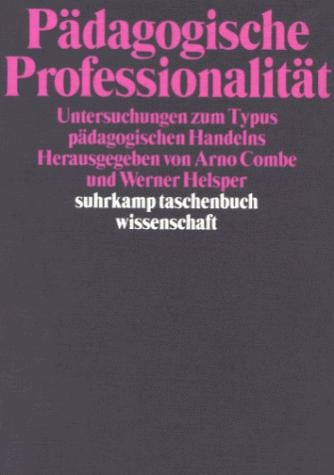 Padagogische Professionalitat: Untersuchungen zum Typus padagogischen Handelns (Suhrkamp Taschenbuch Wissenschaft) (German Edition)