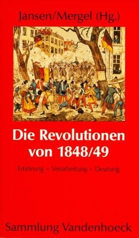 Die Revolutionen von 1848/49: Erfahrung, Verarbeitung, Deutung (Sammlung Vandenhoeck) (German Edition)