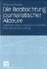 Die Beobachtung journalistischer Akteure