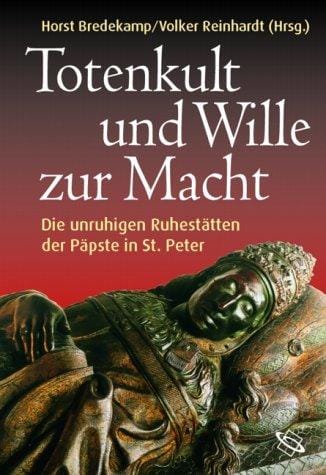 Totenkult und Wille zur Macht: die unruhigen Ruhest atten der P apste in St. Peter