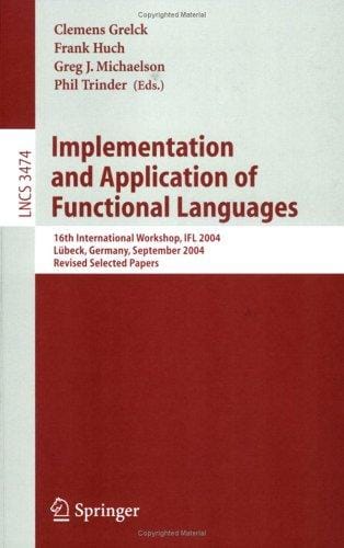 Implementation and Application of Functional Languages (vol. # 3474)