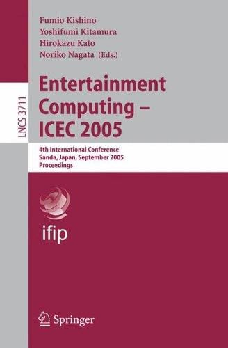 Entertainment computing -- ICEC 2005