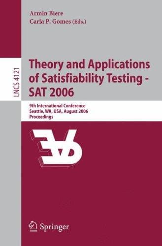 Theory and applications of satisfiability testing -- SAT 2006