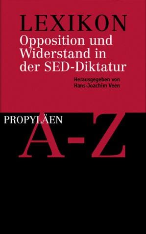 Lexikon Opposition und Widerstand in der SED-Diktatur (German Edition)