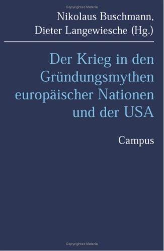 Der Krieg in den Gründungsmythen europäischer Nationen und der USA.
