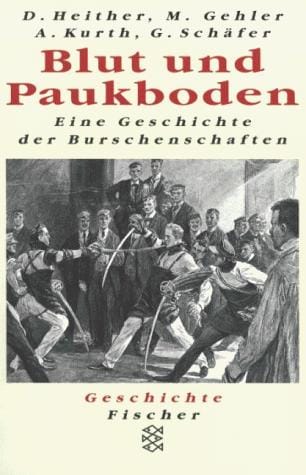 Blut und Paukboden: Eine Geschichte der Burschenschaften (Geschichte Fischer) (German Edition)