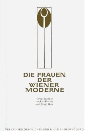 Die Frauen der Wiener Moderne (Eine Veröffentlichung der Österreichischen Forschungsgemeinschaft) (German Edition)