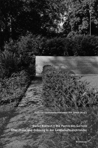 Dieter Kienast - die Poetik des Gartens