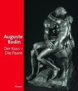 Auguste Rodin, der Kuss - die Paare. Ausstellung, M unchen: 23. September 2006 - 7. Januar 2007