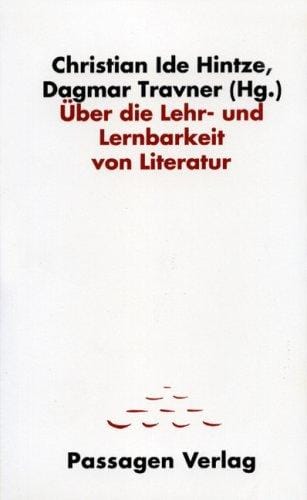 Über die Lehr- und Lernbarkeit von Literatur (Passagen Literaturprogramm) (German Edition)
