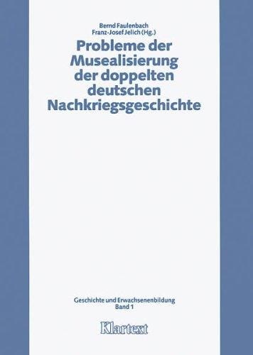Probleme der Musealisierung der doppelten deutschen Nachkriegsgeschichte
