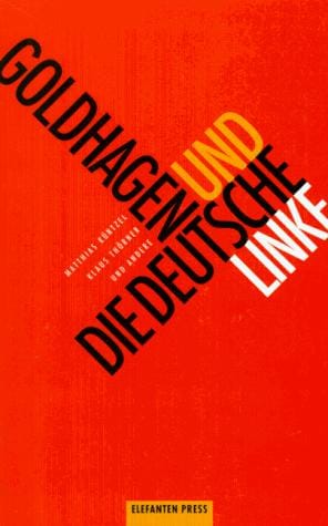 Goldhagen und die deutsche Linke: Oder, die Gegenwart des Holocaust (Antifa Edition) (German Edition)