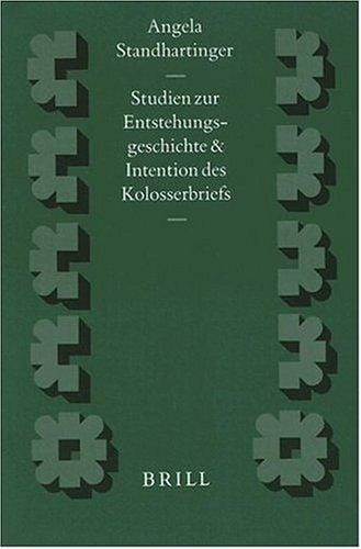 Studien zur Entstehungsgeschichte und Intention des Kolosserbriefs