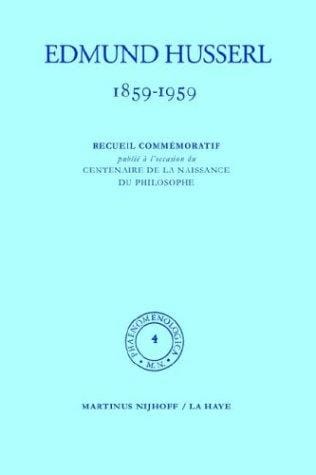 1859-1959. Recueil commémoratif publié á l'occasion du centenaire de la naissance du philosophe (Phaenomenologica)