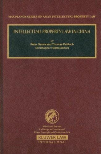 Intellectual Property Law In China (Max Planck Series on Asian Intellectual Property Law)