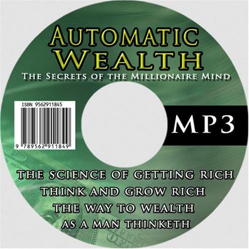 Automatic Wealth: The Secrets of the Millionaire Mind--Including