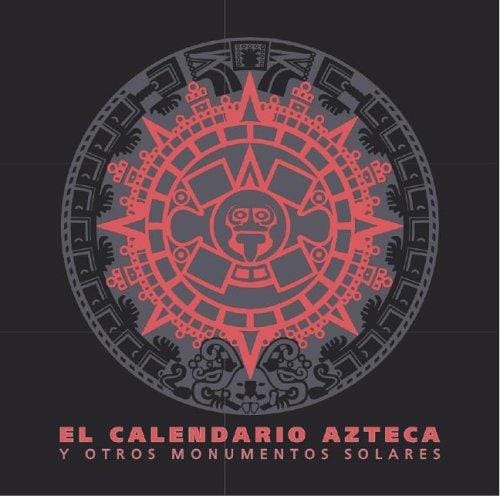 Calendario Azteca y Otros Monumentos Solares