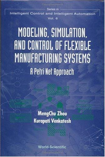Modeling, simulation, and control of flexible manufacturing systems