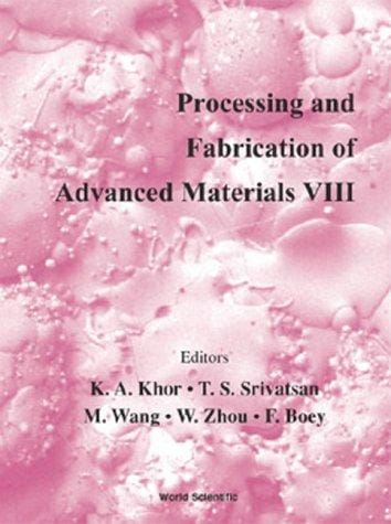 Processing and fabrication of advanced materials VIII