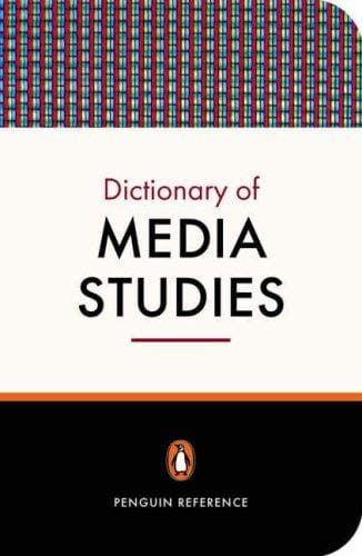 PENGUIN DICTIONARY OF MEDIA STUDIES