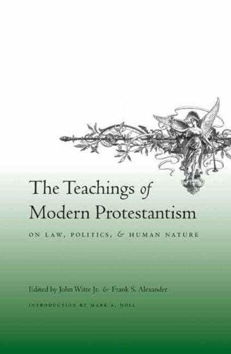 The teachings of modern Protestantism on law, politics, and human nature
