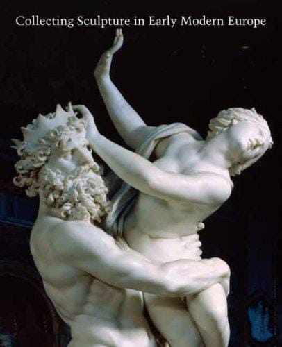 Collecting sculpture in early modern Europe