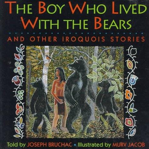Boy Who Lived With Bears and Other Iroquois Stories