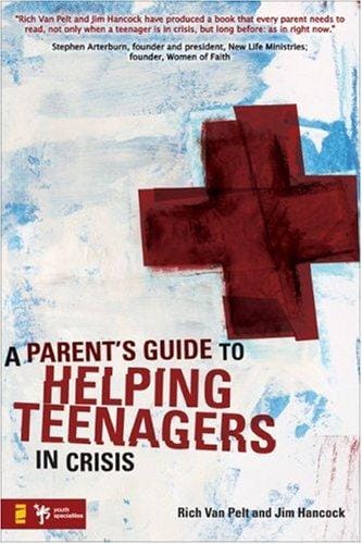 A Parent's Guide to Helping Teenagers in Crisis (Youth Specialties)
