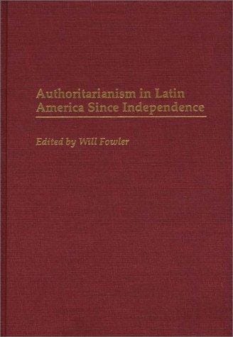 Authoritarianism in Latin America Since Independence