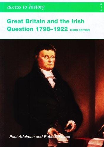 Great Britain and the Irish Question 1798-1922