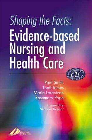 Shaping the facts of evidence based nursing and health care