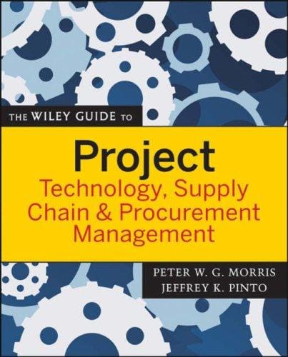 The Wiley guide to project technology, supply chain & procurement management