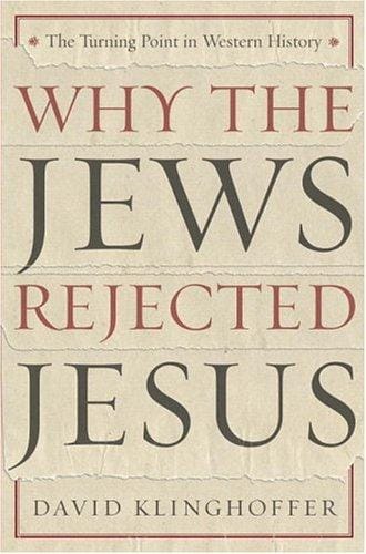 Why the Jews Rejected Jesus