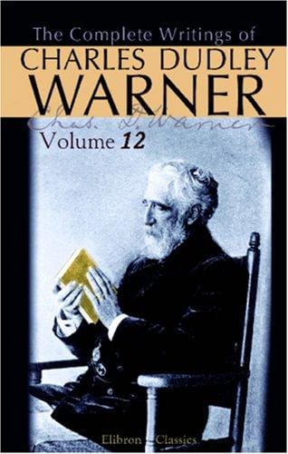 The Complete Writings of Charles Dudley Warner: Volume 12