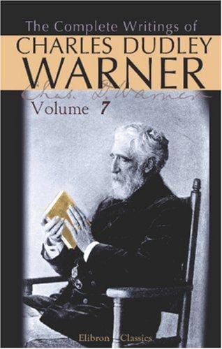 The Complete Writings of Charles Dudley Warner: Volume 7