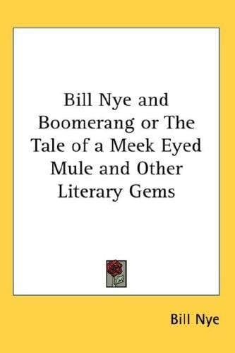 Bill Nye and Boomerang or The Tale of a Meek Eyed Mule and Other Literary Gems