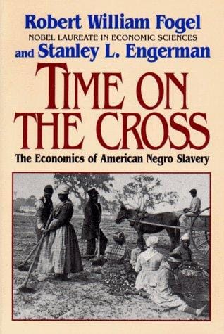 Time on the cross : the economics of American Negro slavery