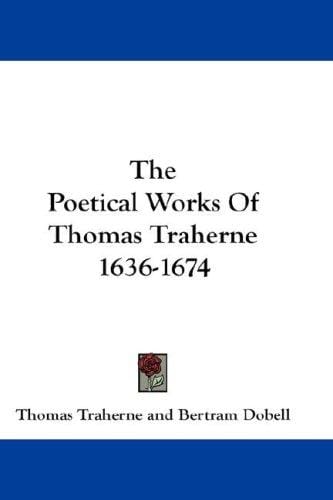 The Poetical Works Of Thomas Traherne 1636-1674