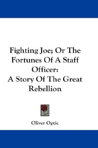 Fighting Joe; Or The Fortunes Of A Staff Officer