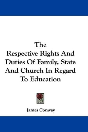 The Respective Rights And Duties Of Family, State And Church In Regard To Education