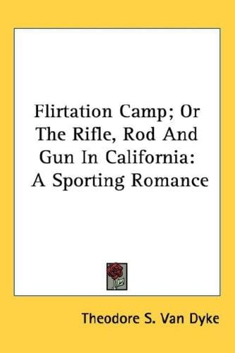 Flirtation Camp; Or The Rifle, Rod And Gun In California
