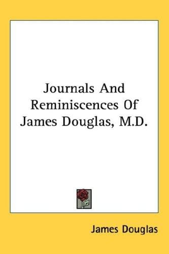 Journals And Reminiscences Of James Douglas, M.D