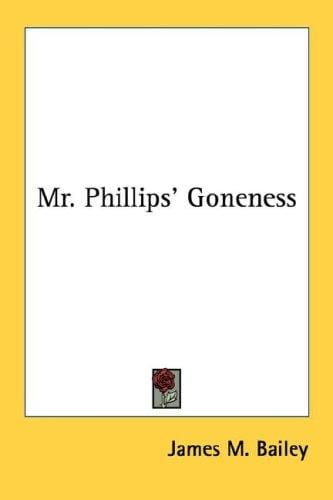 Mr. Phillips' Goneness